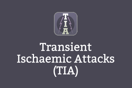 Transient Ischaemic Attacks (TIA)