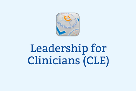 Leadership for Clinicians: Clinical Leadership (CLE)