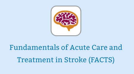 Fundamentals of Acute Care and Treatment in Stroke (FACTS)