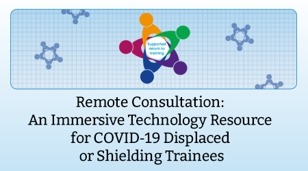 Remote Consultation: An Immersive Technology Resource for COVID-19 Displaced or Shielding Trainees